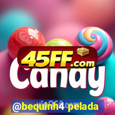 @bequinh4 pelada